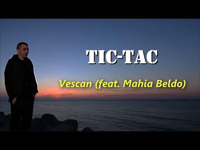 Vescan (feat. Mahia Beldo) - Tic-Tac (Versuri/Lyrics)