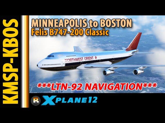 Exploring the LTN-92! | Minneapolis to Boston | X-Plane 12b9 | Felis B742 Classic | No Commentary