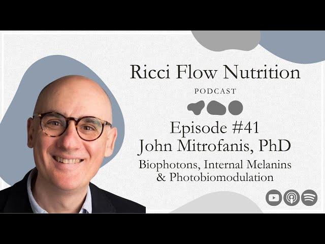 John Mitrofanis: Biophotons, Internal Melanins & Photobiomodulation | Ricci Flow Nutrition Podcast