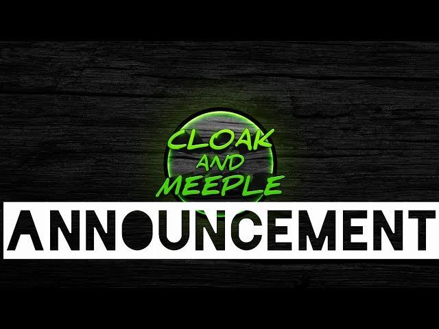 Special Announcement | The Future of Cloak and Meeple