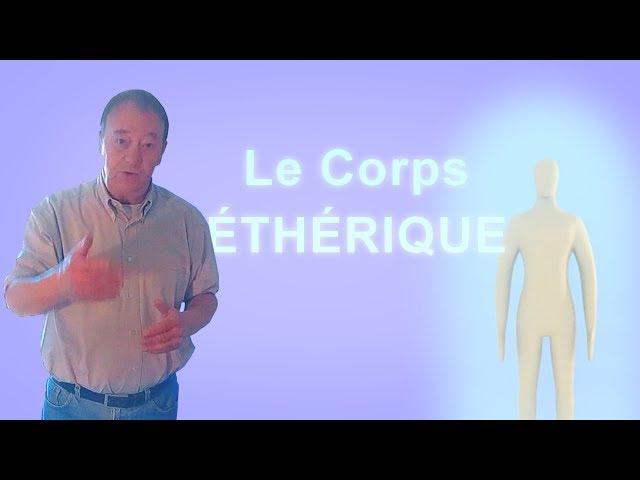 Découvrez le Corps ÉTHÉRIQUE