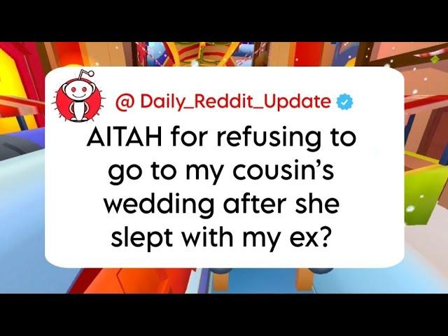 AITAH for refusing to go to my cousin’s wedding after she slept with my ex? Daily Reddit Update