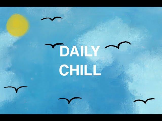 Daily Chill - sunny beats & jazz vibes ️