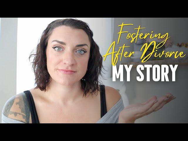 How Divorce Changed My Foster Care Journey: My Story and Lessons Learned