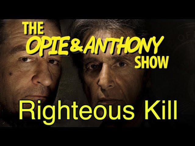 Opie & Anthony: Righteous Kill (09/11-09/12/08, 02/25, 09/22, & 11/09/09)