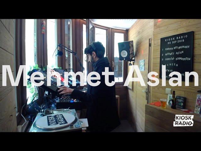 Mehmet Aslan @ Kiosk Radio 30.09.2018