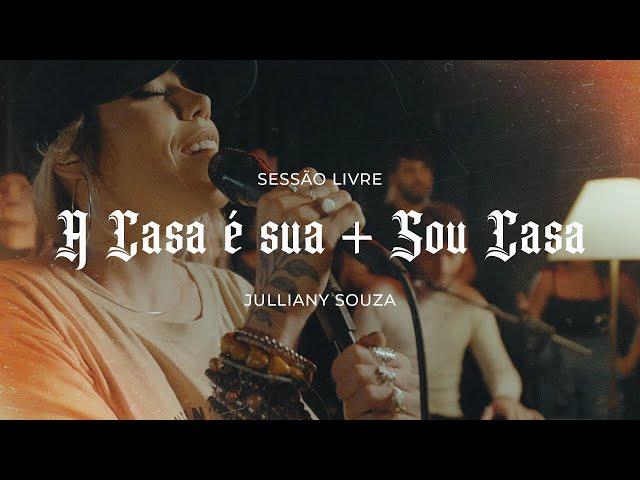 A Casa É Sua + Sou Casa | Julliany Souza | SESSÃO LIVRE