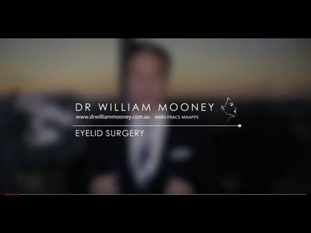 Dr William Mooney: Eyelid Surgery, blepharoplasty