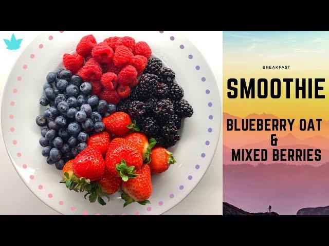 Blueberry Oat Smoothie & Mixed Berries Smoothie | Healthy Breakfast