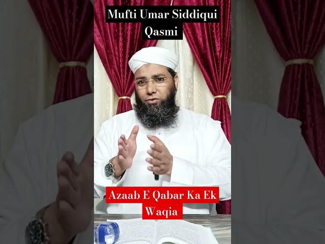 Azaab e Qabar Ka Ibratnak Waqia By Mufti Umar Siddiqui Qasmi