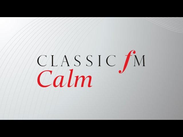 NEW STATION! Classic FM Calm - Classic FM