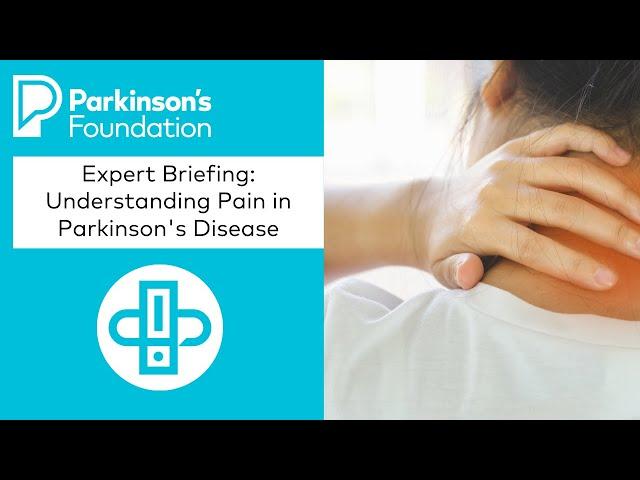 Expert Briefing: Understanding Pain in Parkinson's Disease | Parkinson's Foundation