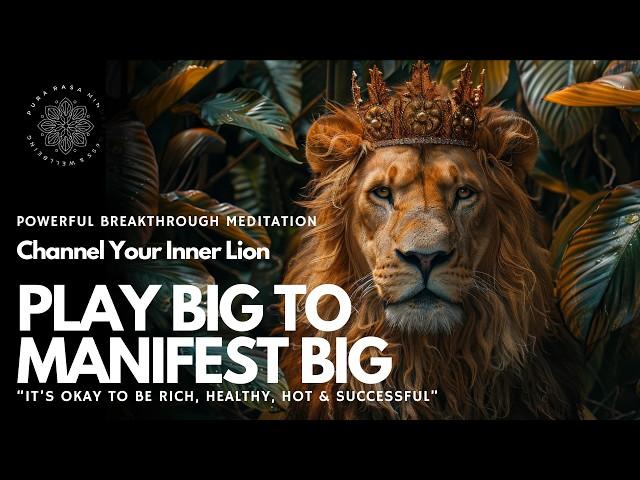  Manifest BIG: Guided Meditation to Activate Lion Power (Rich, Hot, Healthy, Successful) 