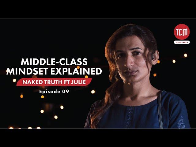 Julie Explained the Mindset of Middle-Class Families | Naked Truth Ft. Julie | Episode 09