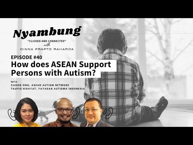 #40 How does ASEAN Support Persons with Autism? | Nyambung Podcast