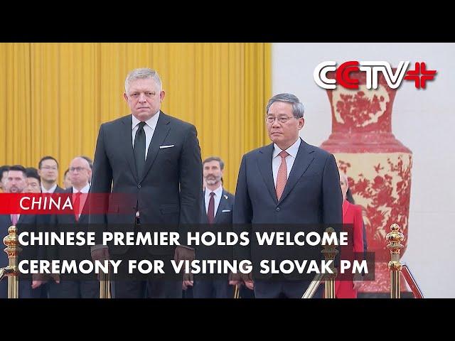 Chinese Premier Holds Welcome Ceremony for Visiting Slovak PM