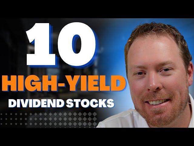 10 High Yield Dividend Stocks For HUGE Income