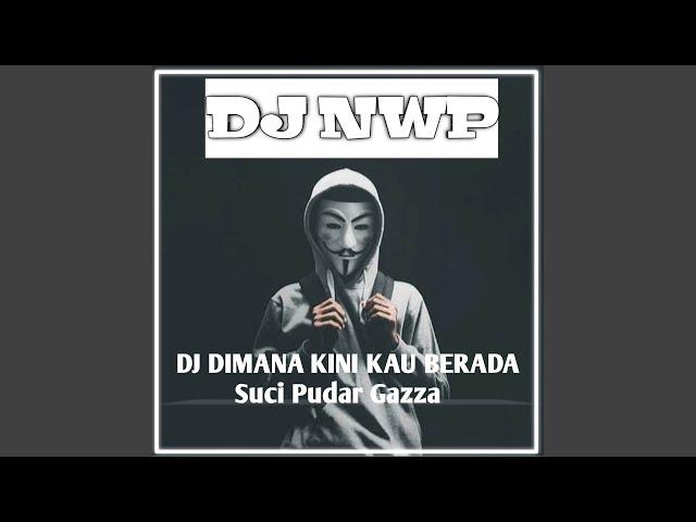 DJ SUCI DIMANA KINI KAU BERADA (Remix)