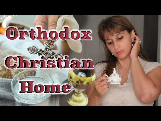 10 Things I do differently at Home as an Orthodox Christian | Orthodox Christian Living