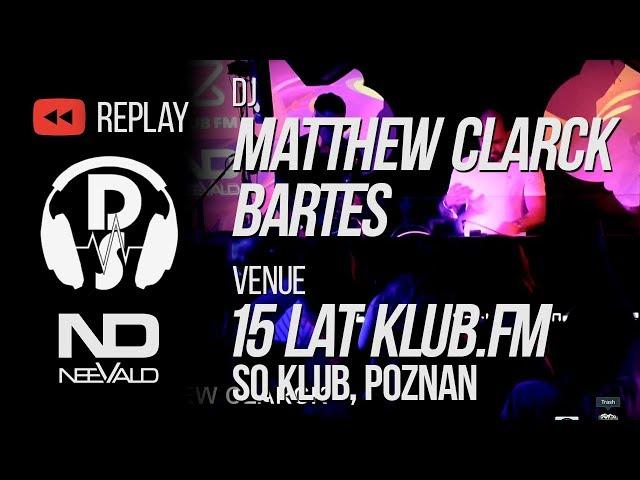 15 Lat KLUB.FM @ SQ Klub, Poznań - Matthew Clarck, Bartes (part 3)