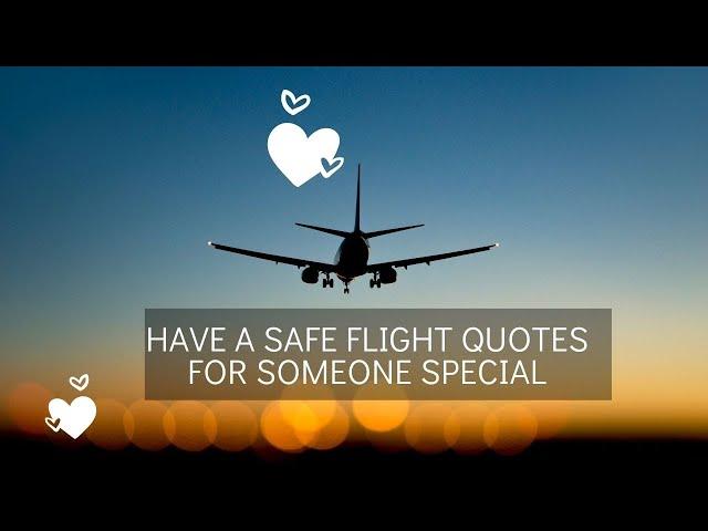 Have a Safe Flight Quotes for Someone Special