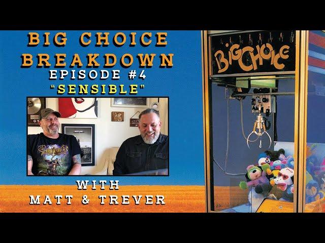 Big Choice Breakdown Episode #4: Sensible