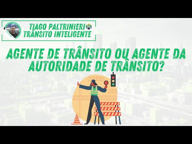 Agente de Trânsito ou Agente da Autoridade de Trânsito?