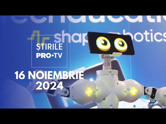 Știrile PRO TV - 16 Noiembrie 2024