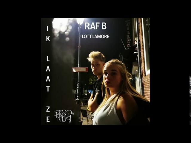 Raf B & Lott Lamore - Ik Laat Ze (Prod. 5 MILLY)