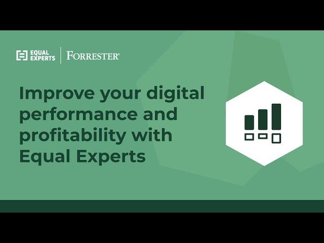 Improve your digital performance and profitability with Equal Experts