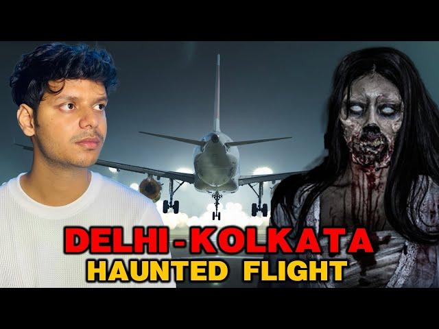 Haunted Experience inside Delhi to Kolkata Flight || Real Horror Experience