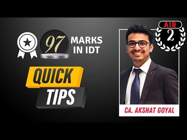 QUICK TIPS BY CA AKSHAT GOYAL | AIR 2 | 97 MARKS IN IDT (HIGHEST) | MUST WATCH FOR CA FINAL STUDENTS