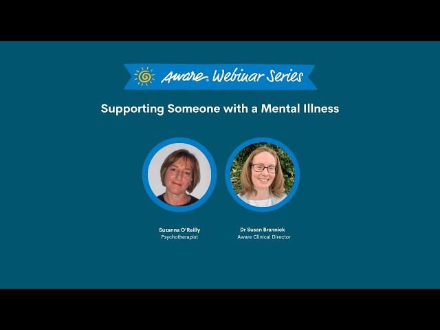 Supporting Someone With A Mental Illness | Aware Webinar