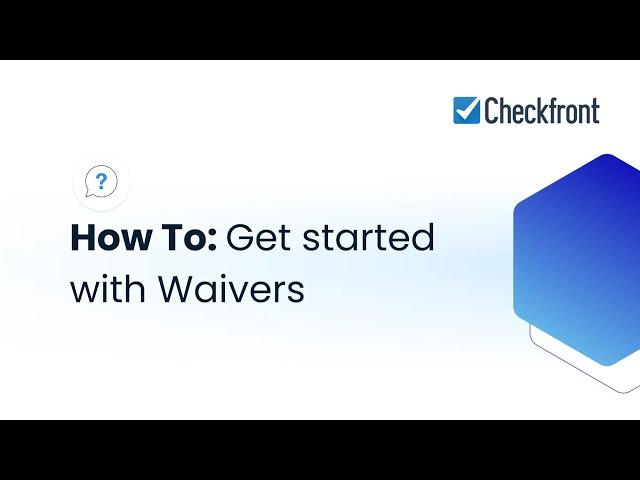 How To: Get started with waivers 