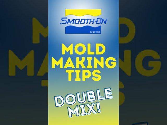 Mold Making Tips - Double Mix!