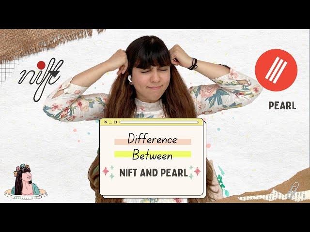 DIFFERENCE BETWEEN NIFT AND PEARL | Shivangi Lahoty