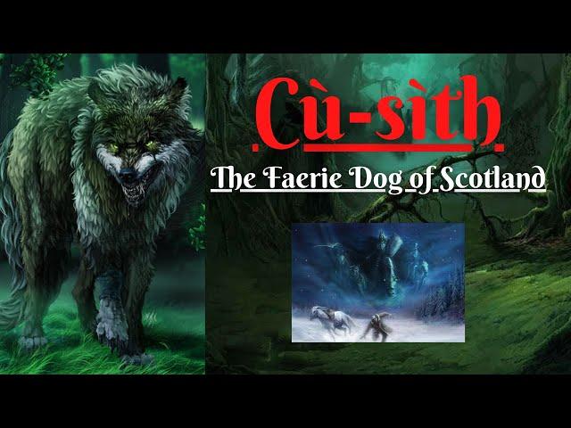 Cù-sìth: The Faerie Dog of Scotland (Scottish Folklore)