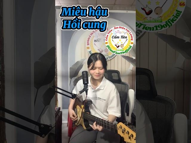 Miêu hậu hồi cung - Cẩm Tiên Độc Tấu Guitar cổ