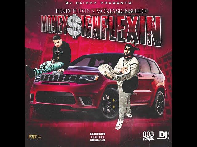 FENIX FLEXIN & MONEYSIGNSUEDE - "MONEYSIGNFLEXIN" PROD BY DJ FLIPPP