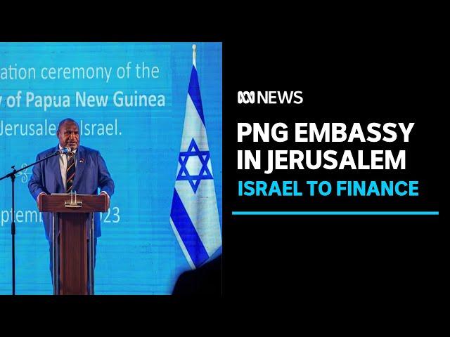 Israel to bankroll PNG embassy in contested city of Jerusalem | ABC News