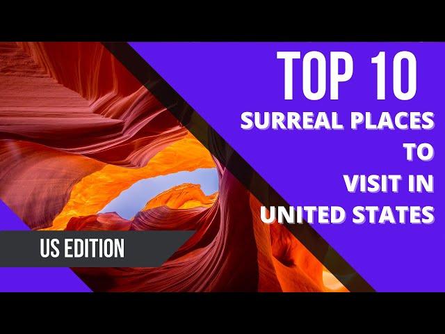 Top 10 Most Surreal Places In United States