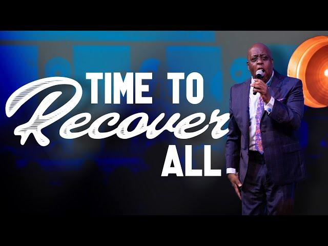 Time To Recover All - Pastor Sam Emory - August 7, 2022