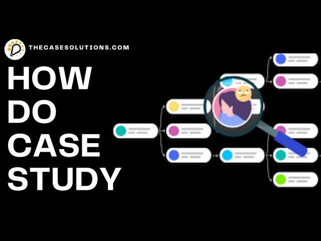 How Do Case Study | Case Study Solution | Case Study Help | Case Analysis