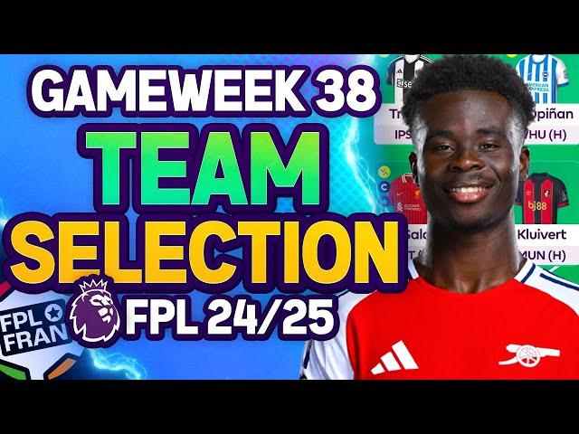 FPL GW38 TEAM SELECTION | Fantasy Premier League 2024/25