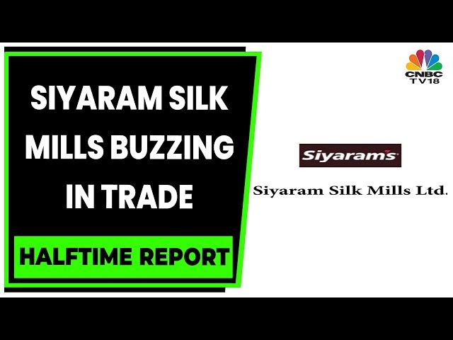 Unusual Mover: Siyaram Silk Mills Up Almost 6% In Today's Session | Halftime Report | CNBC-TV18