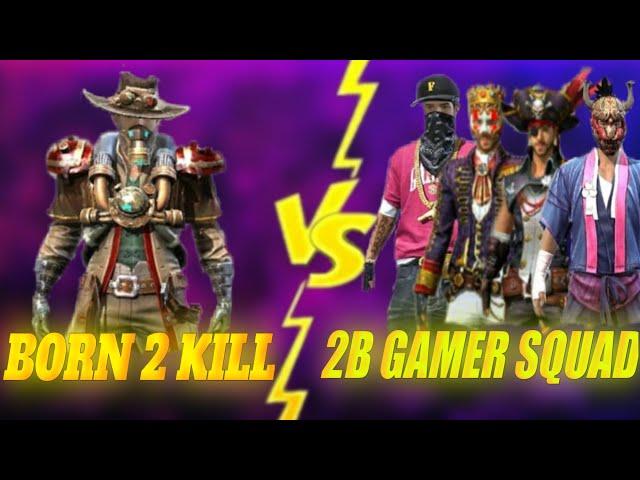 B2K Vs 2b Gamer Squad | Born2Kill Killed Full 2b Gamer Squad Is B2k Is Best Player In Free fire