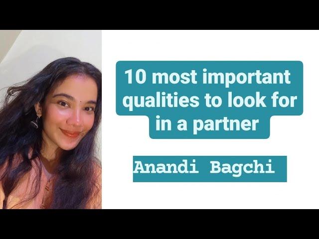 10 MOST IMPORTANT QUALITIES TO LOOK FOR IN A PARTNER | ANANDI BAGCHI