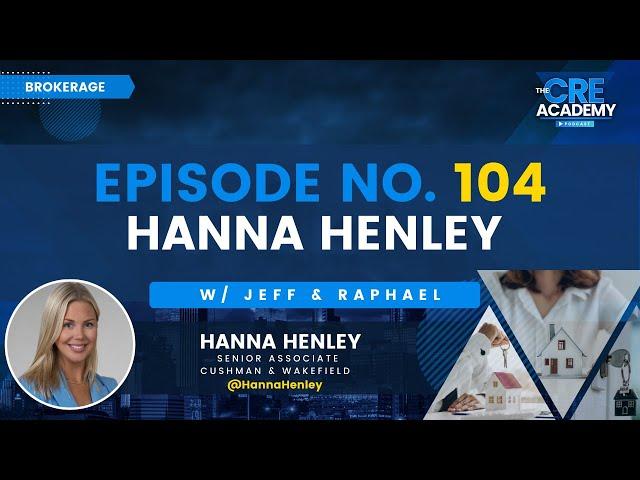 Episode #104 - Hanna Henley - Senior Associate, Cushman & Wakefield - Real Estate Value Proposition