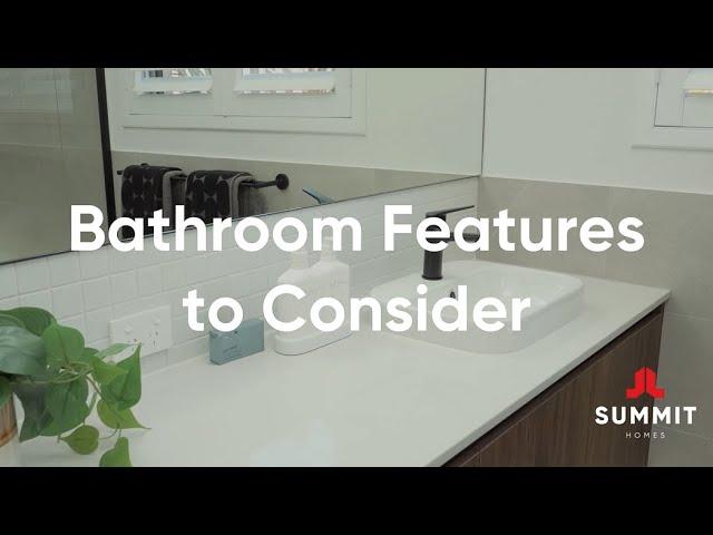 Summit Homes x Queens of Clutter - Key bathroom design features