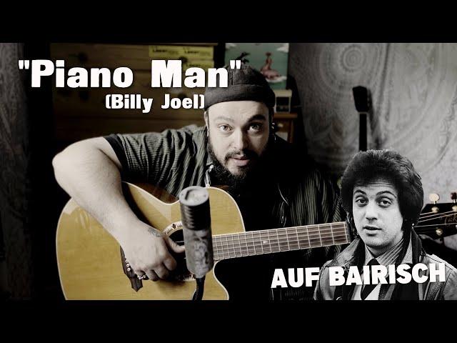 PIANO MAN (Billy Joel) auf BAIRISCH